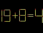 Thử tài IQ: Di chuyển một que diêm để 19+8=4 thành phép tính đúng