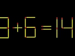 Thử tài IQ: Di chuyển một que diêm để 3+6=14 thành phép tính đúng