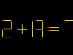 Thử tài IQ: Di chuyển một que diêm để 2+13=7 thành phép tính đúng