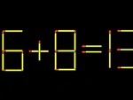 Thử tài IQ: Di chuyển một que diêm để 6+8=13 thành phép tính đúng