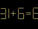 Thử tài IQ: Di chuyển một que diêm để 31+6=8 thành phép tính đúng