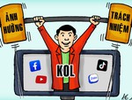 KOL càng 'nổi', trách nhiệm càng 'nặng'