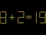 Thử tài IQ: Di chuyển một que diêm để 8+2=19 thành phép tính đúng