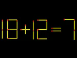 Thử tài IQ: Di chuyển một que diêm để 18+12=7 thành phép tính đúng