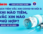 Lịch tiêm vắc xin COVID-19 mũi 3 mới: Vắc xin nào, khi nào tiêm tốt nhất?