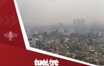 Tin tức tối 13-12: Bầu trời TP.HCM mù mịt, vì sao?