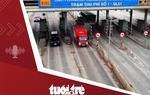 Tin tức tối 26-12: Chủ đầu tư nói lý do không thể tự ý tháo dỡ 3 trạm thu phí trên quốc lộ 51