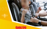 Tin tức sáng 3-12: Sửa quy định về thiết bị an toàn cho trẻ em trên ô tô