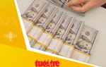 Tin tức sáng 21-6: Lý do tỉ giá tiếp tục nóng