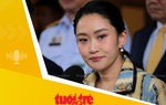 Tin tức sáng 27-7: Bà Paetongtarn nói xung đột xuất phát từ vấn đề lừa đảo qua điện thoại