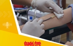 Tin tức sáng 30-7: TP.HCM tiếp tục cảnh báo thủ đoạn lừa đảo người hiến máu