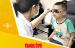 Tin tức sáng 28-8: Có đến 5 triệu trẻ em mắc các tật khúc xạ và con số vẫn đang gia tăng