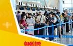Tin tức sáng 9-2: Những lưu ý để tránh trễ chuyến vì nhầm 3 nhà ga Sân bay Tân Sơn Nhất