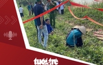Tin tức tối 18-5: Đuối nước thương tâm ở Phú Thọ, đã vớt thi thể 5 em học sinh