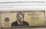 Bộ Tài chính Mỹ đề xuất in tờ tiền 250 USD với hình ông Trump
