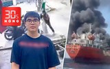 Bản tin 30s Nóng: Nam sinh lớp 12 quật ngã 2 tên trộm chó; Iran tấn công siêu tàu chở dầu
