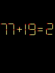 Thử tài IQ: Di chuyển một que diêm để 77+19=2 thành phép tính đúng
