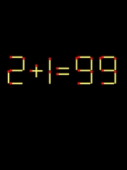 Thử tài IQ: Di chuyển một que diêm để 2+1=99 thành phép tính đúng