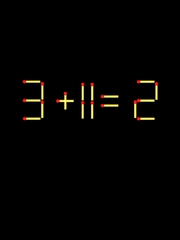 Thử tài IQ: Di chuyển một que diêm để 3+11=2 thành phép tính đúng