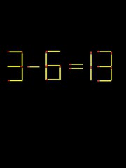 Thử tài IQ: Di chuyển một que diêm để 3-6=13 thành phép tính đúng