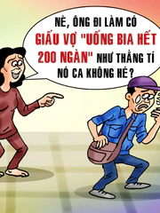 Ngày làm ba trăm rưỡi, uống bia hết hai trăm ngàn!