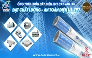 Ống thép luồn dây điện Cát Vạn Lợi đạt chuẩn UL