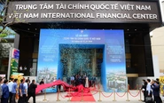 Trung tâm Tài chính quốc tế Việt Nam vừa ra mắt, chờ đón dòng tiền chục tỉ đô