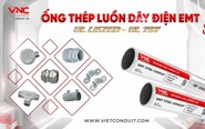 Ống thép EMT Vietconduit đạt chuẩn UL 797: Bứt phá cùng làn sóng đầu tư hạ tầng