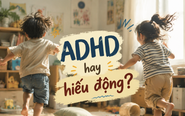 Trẻ ‘quậy phá’, dễ mất tập trung: Mắc ADHD hay hiếu động thông thường?