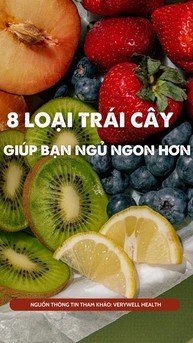 8 loại trái cây giúp bạn ngủ ngon hơn