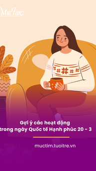 Gợi ý các hoạt động trong ngày Quốc tế Hạnh phúc 20 - 3