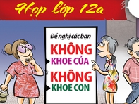 Họp lớp 12A, đề nghị không khoe của, khoe con