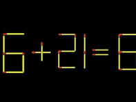 Thử tài IQ: Di chuyển một que diêm để 6+21=6 thành phép tính đúng