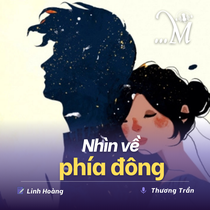 Truyện ngắn Mực Tím: Nhìn về phía đông