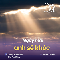 Truyện ngắn Mực Tím: Ngày mai anh sẽ khóc