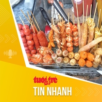 Tin tức sáng 26-3: Hàng nướng ‘xiên bẩn’ bị Cục An toàn thực phẩm cảnh báo