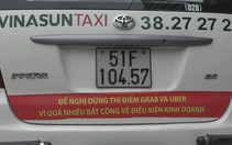 Yêu cầu tài xế Vinasun tháo gỡ ngay khẩu hiệu phản đối Uber, Grab