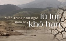 Miền Trung năm ngoái lũ lụt, năm nay khô hạn