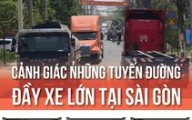 Những tuyến đường đầy xe tải và container tại Sài Gòn