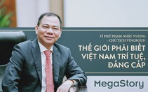 Ông Phạm Nhật Vượng: Thế giới phải biết Việt Nam trí tuệ, đẳng cấp
