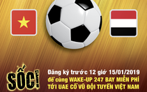 247 suất vé miễn phí tới UAE cổ vũ đội Việt Nam trận gặp Yemen