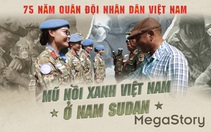 Mũ nồi xanh Việt Nam gìn giữ hòa bình ở Nam Sudan
