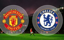 Lịch trực tiếp bóng đá châu Âu 28-4: Đại chiến M.U - Chelsea