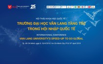 500 nhà khoa học quy tụ tại Hội thảo của ĐH Văn Lang