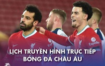 Lịch trực tiếp bóng đá châu Âu 19-12: Liverpool, Man City ra sân