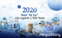 2020 - Năm 'kỷ lục' của ngành y Việt Nam