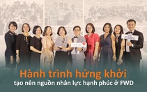 Hành trình hứng khởi tạo nên nguồn nhân lực hạnh phúc ở FWD