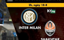 Lịch trực tiếp bán kết Europa League: Inter - Shakhtar