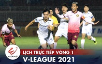 Lịch trực tiếp vòng 1 V-League 17-1: Kiatisak 'ra mắt' khi HAGL gặp Sài Gòn