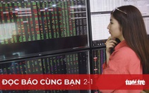 Đọc báo cùng bạn 2-1: 'Lính mới' tung hoành sàn chứng khoán